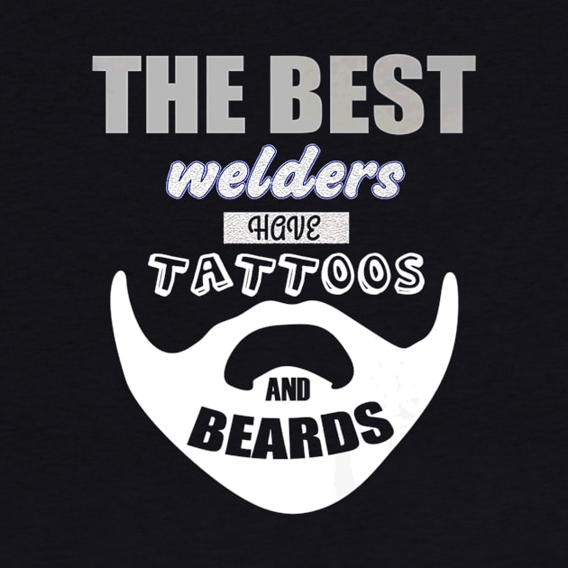 Best Welder Have Beards And Tattoos by Macy XenomorphQueen